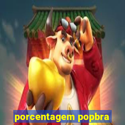 porcentagem popbra